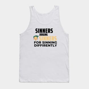 Sinners Judging Sinners For Sinning Diffrently Tank Top